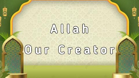 Allah - Our Creator