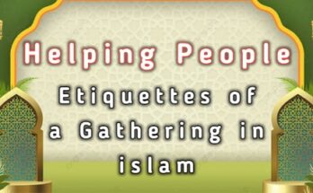 Helping People - Etiquettes of a Gathering in islam