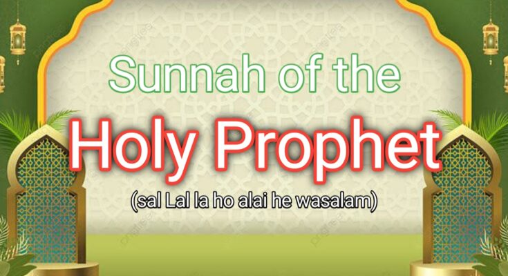 Sunnah of the Holy Prophet(sal lal la ho alai he wasalam)