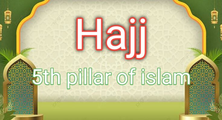 Hajj - 5th Pillar of Islam