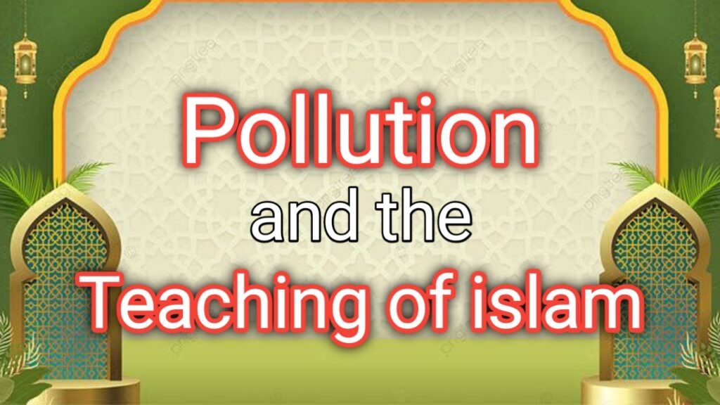 Pollution and the Teachings of Islam