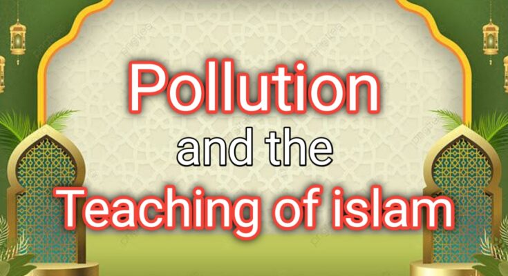 Pollution and the Teachings of Islam