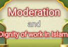 Moderation - Dignity of Work in Islam - Al Hashmi Academy