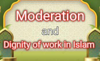 Moderation - Dignity of Work in Islam - Al Hashmi Academy