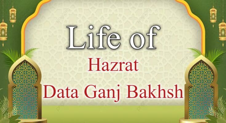 Life of Hazrat Data Ganj Bakhsh Ali Hajveri