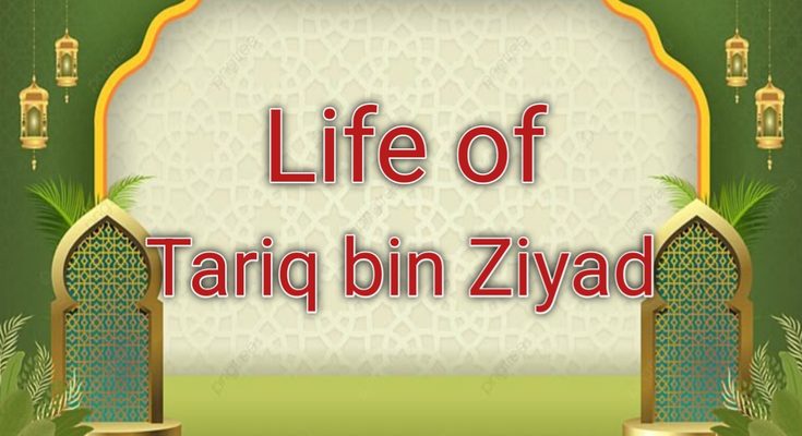 Life of Tariq bin Ziyad